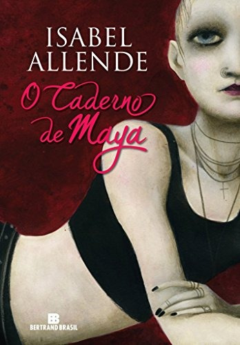 O caderno de Maya, de Allende, Isabel. Editora Bertrand Brasil Ltda., capa mole em português, 2011