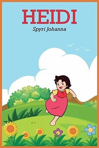 Heidi - Spanish Version - Spyri, Johanna, De Spyri, Johanna. Editorial Independently Published En Español