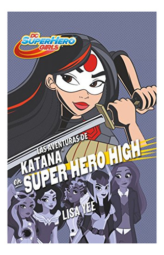 Libro : Las Aventuras De Katana En Super Hero High / Katana