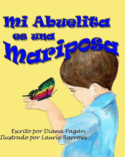 Libro:  Mi Abuelita Es Una Mariposa (spanish Edition)