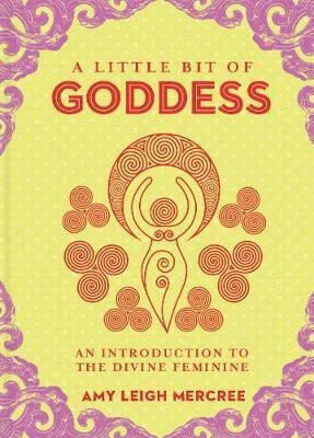 Little Bit Of Goddess, A : An Introduction To The Divine ...