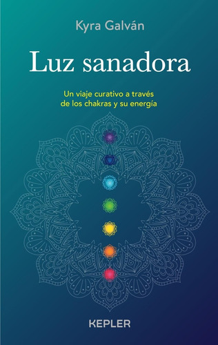 Luz Sanadora. Un Viaje Curativo A Través De Los Chakras