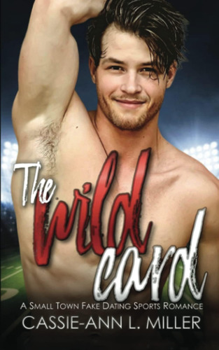 Libro: The Wild Card: A Small Town Fake Dating Sports (the