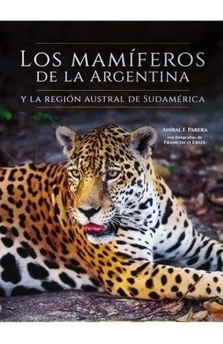Libro - Los Mamiferos De La Argentina Y Region Austral De Su