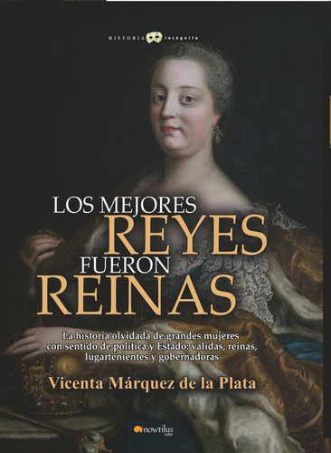 Los Mejores Reyes Fueron Reinas, De Vicenta Márquez De La Plata. Editorial Nowtilus, Tapa Blanda En Español, 2018