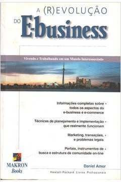 Livro R(e) Volucao Do E-business, A - Guia Completo De E-business E E-commer - Daniel Amor [2000]