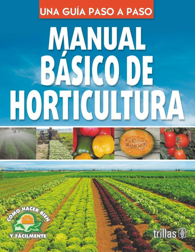Manual Básico De Horticultura Una Guía Paso A Paso Trillas