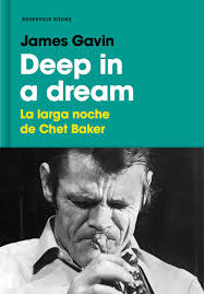 Deep In A Dream - La Larga Noche De Chet Baker