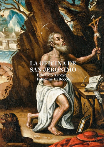 La Oficina De San Jeronimo, De Eduardo Arroyo. Editorial Turner, Edición 1 En Español, 2015