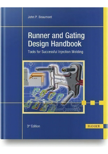 Runner And Gating Design Handbook : Tools For Successful Injection Molding, De John P. Beaumont. Editorial Hanser Publications, Tapa Dura En Inglés