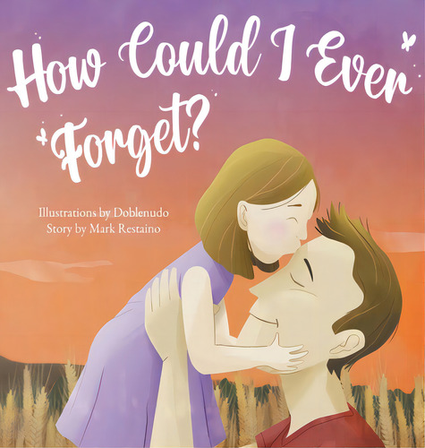How Could I Ever Forget?, De Restaino, Mark. Editorial Lightning Source Inc, Tapa Dura En Inglés