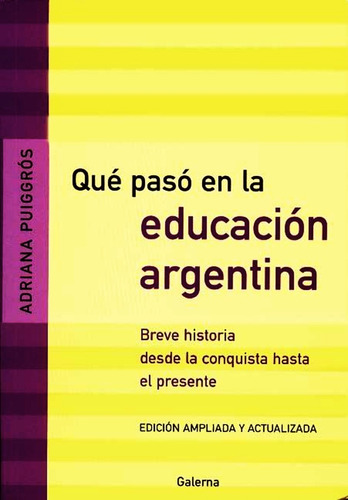 Que Paso En La Educacion Argentina - Adriana Puiggros Libro