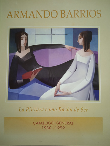 Pintor Armando Barrios Catálogo General De Su Obra 1930-1999