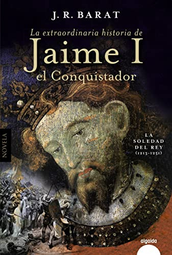 La Extraordinaria Historia Del Rey Jaime I El Conquistador -