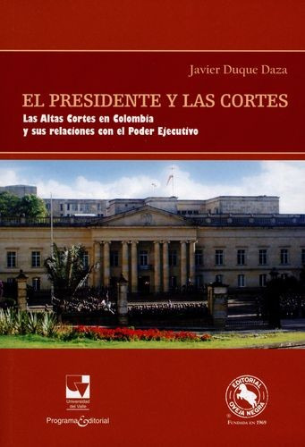 Libro Presidente Y Las Cortes. Las Altas Cortes En Colombia