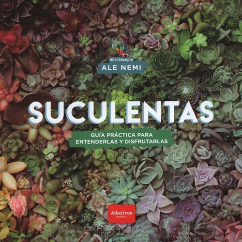 Suculentas - Guia Practica Para Entenderlas Y Disfrutarlas -