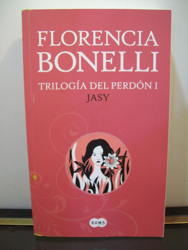 Adp Trilogia Del Perdon 1 Jasy Florencia Bonelli / Ed. Suma 