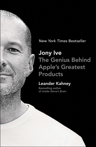 Libro Jony Ive The Genius Behind Apple's Greatest Products