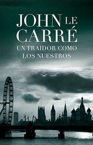Un Traidor Como Los Nuestros, De John Le Carré. Editorial Penguin Random House, Tapa Blanda, Edición 2010 En Español