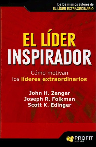 El Lider Inspirador. Como Motivan Los Lideres