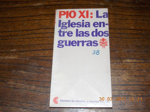 Pio Xi: La Iglesia Entre Las Dos Guerras 