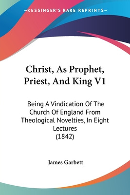 Libro Christ, As Prophet, Priest, And King V1: Being A Vi...