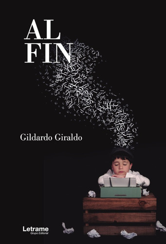 Al Fin, De Gildardo Giraldo. Editorial Letrame, Tapa Blanda En Español, 2021