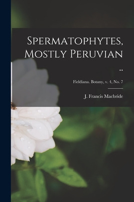 Libro Spermatophytes, Mostly Peruvian ..; Fieldiana. Bota...