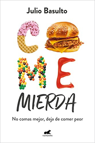 Libro : Come Mierda No Comas Mejor, Deja De Comer Peor / Ea