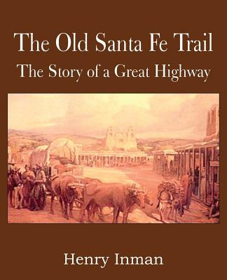Libro The Old Santa Fe Trail, The Story Of A Great Highwa...