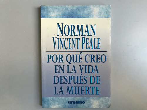 Por Qué Creo En La Vida Después De La Muerte - Norman Peale