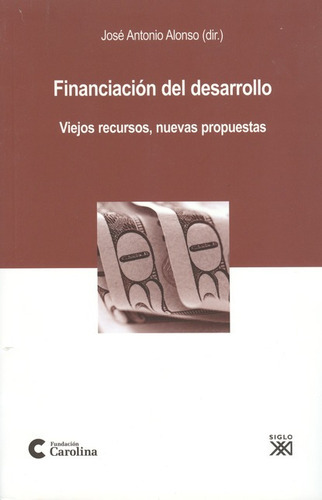 Financiación Del Desarrollo. Viejos Recursos, Nuevas Propues