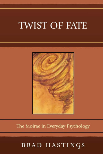 Libro:  Twist Of Fate: The Moirae In Everyday Psychology