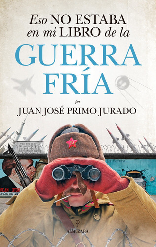 Eso No Estaba En Mi Libro De La Guerra Fria - Primo Jurad...