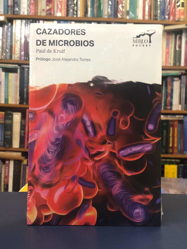 Cazadores De Microbios - Paul De Kruif - Mirlo