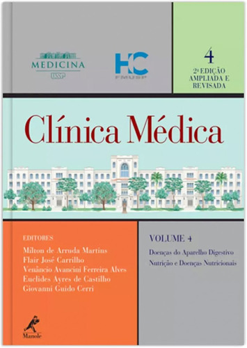 Clínica médica: Doenças do Aparelho Digestivo / Nutrição / Doenças Nutricionais, de  Martins, Mílton de Arruda/  Carrilho, Flair José/  Alves, Venâncio Avancini/  Castilho, Euclides Ayres de/  Cerri, Giovanni Guido. Editora Manole LTDA, capa dura em português, 2015