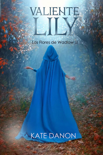 Libro: Valiente Lily: Las Flores De Wadlow Iii (spanish Edit