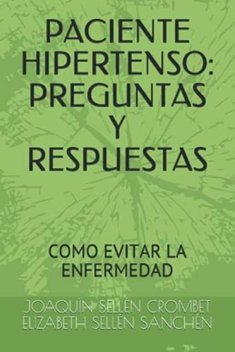 Paciente Hipertenso: Preguntas Y Respuestas: Como Evitar La Enfermedad (spanish Edition), De Sellén Sanchén, Elizabeth. Editorial Oem, Tapa Blanda En Español