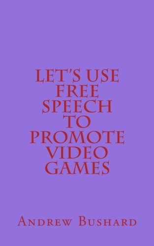 Lets Use Free Speech To Promote Video Games