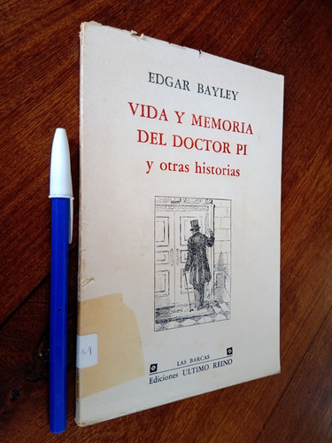Vida Memoria Del Doctor Pi Y Otras Historias - Edgar Bayley