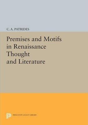 Libro Premises And Motifs In Renaissance Thought And Lite...