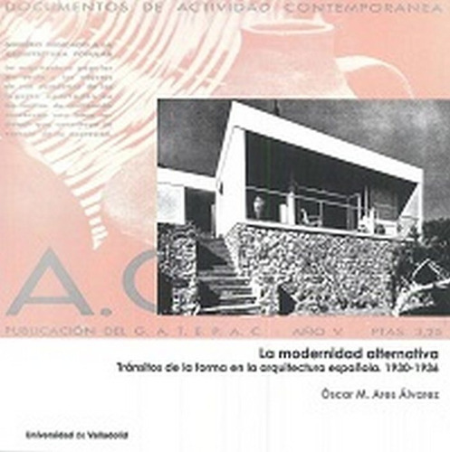 Modernidad Alternativa, La. Trãâ¡nsitos De La Forma En La Arquitectura Espaãâ±ola. 1930-1936, De Ares Alvarez, Oscar Miguel. Editorial Ediciones Universidad De Valladolid, Tapa Blanda En Español