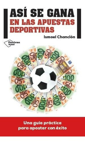 Libro Asã­ Se Gana En Las Apuestas Deportivas - Chanclã³n...