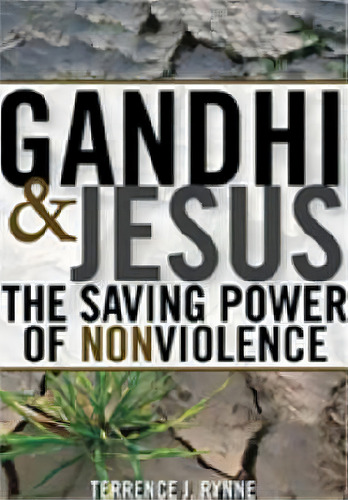 Gandhi And Jesus : The Saving Power Of Nonviolence, De Terrance J. Rynne. Editorial Orbis Books (usa), Tapa Blanda En Inglés