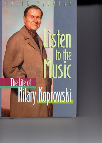 Listen To The Music The Life Of Hilary Koprowski