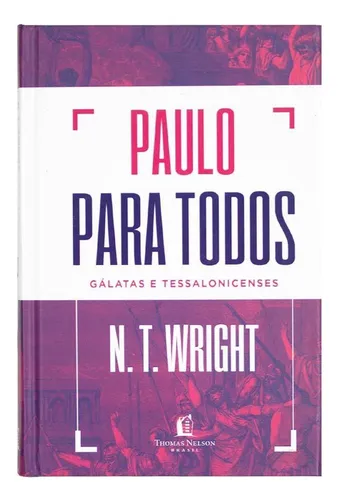 Pablo para todos los gálatas y tesalonicenses por N.T. Wright Editora Thomas Nelson Brasil Portugués 2021