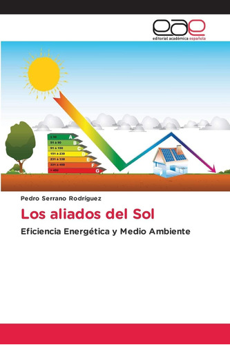 Libro: Los Aliados Del Sol: Eficiencia Energética Y Medio Am