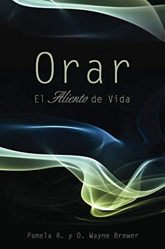 Libro: Orar, El Aliento De Vida (spanish Edition)