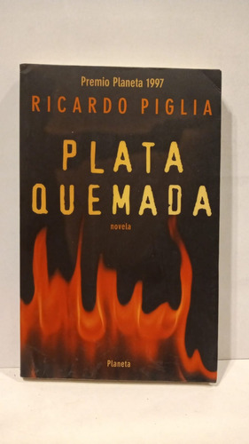  Plata Quemada - Ricardo Piglia - Planeta