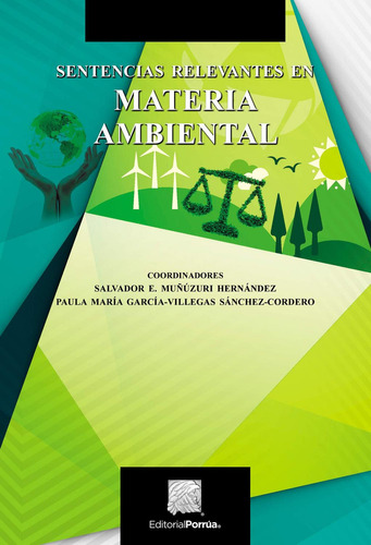 Sentencias relevantes en materia ambiental: No, de Muñúzuri Hernández, Salvador E.., vol. 1. Editorial Porrua, tapa pasta blanda, edición 1 en español, 2023